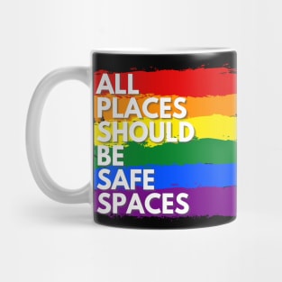 ALL PLACES SHOULD  BE SAFE SPACES Mug